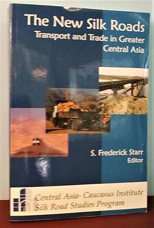 The New Silk Roads: Transport and Trade in Greater Central Asia