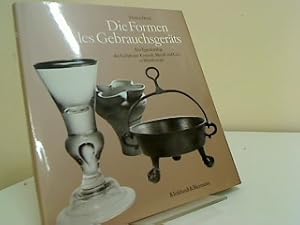 Die Formen des Gebrauchsgeräts : e. Typenkatalog d. Gefässe aus Keramik, Metall u. Glas in Mittel...