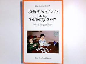 Seller image for Mit Phantasie und Fehlerpflaster : Hilfen fr Eltern und Lehrer legasthenischer Kinder. for sale by Antiquariat Buchhandel Daniel Viertel