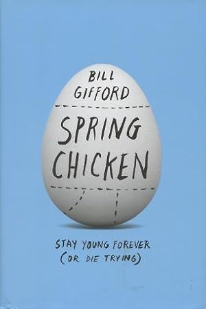 Seller image for Spring Chicken: Stay Young Forever (Or Die Trying) for sale by Kenneth A. Himber