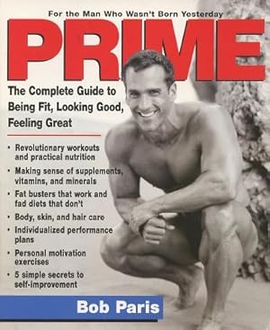 Prime: The Complete Guide to Being Fit, Looking Good, Feeling Great