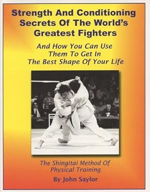 Seller image for Strength and Conditioning Secrets of the World's Greatest Fighters: And How You Can Use Them To Get In The Best Shape Of Your Life for sale by Kenneth A. Himber