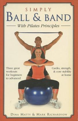 Seller image for Simply Ball & Band With Pilates Principles for sale by Kenneth A. Himber