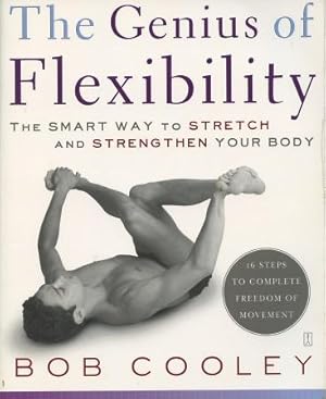 Seller image for The Genius of Flexibility: The Smart Way to Stretch and Strengthen Your Body for sale by Kenneth A. Himber