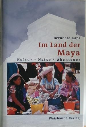 Imagen del vendedor de Im Land der Maya : Kultur, Natur, Abenteuer. a la venta por Herr Klaus Dieter Boettcher