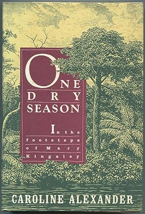 Seller image for One Dry Season: In the Footsteps of Mary Kingsley for sale by Between the Covers-Rare Books, Inc. ABAA