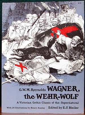 Image du vendeur pour WAGNER, THE WEHR-WOLF. Ed by E.F.Bleiler with 24 Illustrations by Henry Anelay. mis en vente par The Antique Bookshop & Curios (ANZAAB)