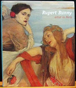 RUPERT BUNNY. ARTIST IN PARIS. With Denise Mimmocchi, David Thomas and Anne Gerard.