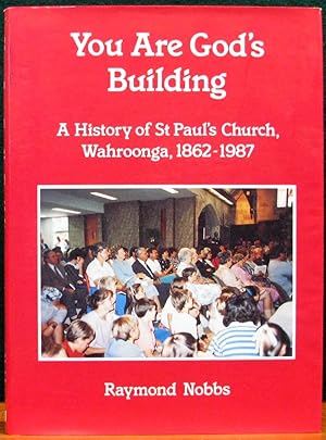 Seller image for YOU ARE GOD'S BUILDING. A History of St. Paul's Church, Wahroonga, 1862 - 1987. for sale by The Antique Bookshop & Curios (ANZAAB)