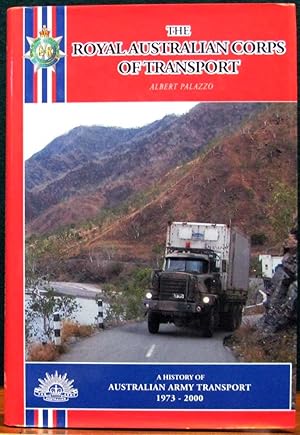 Seller image for THE ROYAL AUSTRALIAN CORPS OF TRANSPORT. A History of Australian Army Transport 1973 - 2000. for sale by The Antique Bookshop & Curios (ANZAAB)