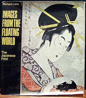 Seller image for IMAGES FROM THE FLOATING WORLD. The Japanese Print. for sale by The Antique Bookshop & Curios (ANZAAB)