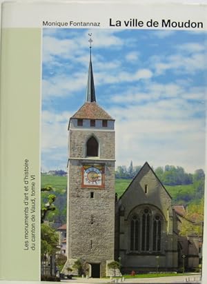 Bild des Verkufers fr Les Monuments D A rt et D Historire Du Canton De Vaud. Tome VI. La Ville de Moudon. zum Verkauf von Antiquariat Richart Kulbach