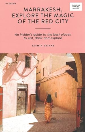 Immagine del venditore per Marrakesh, Explore the Magic of the Red City : An Insider's Guide to the Best Places to Eat, Drink and Explore venduto da GreatBookPrices