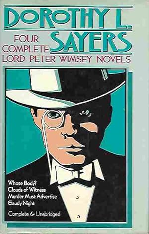 Four Complete Lord Peter Wimsey Novels: Whose Body? / Clouds of Witness / Murder Must Advertise /...