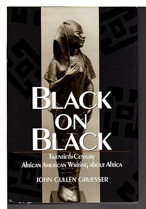 Image du vendeur pour BLACK ON BLACK: Twentieth-Century African American Writing about Africa. mis en vente par Bookfever, IOBA  (Volk & Iiams)