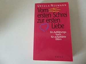 Bild des Verkufers fr Vom ersten Schrei zur ersten Liebe. Ein Aufklrungsbuch fr aufgeklrte Eltern. TB zum Verkauf von Deichkieker Bcherkiste