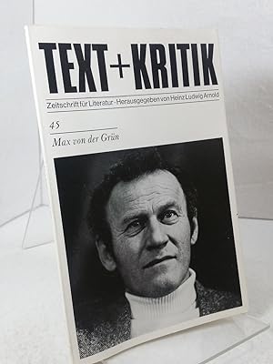Max von der Grün Text + Kritik ; Heft 45; Zeitschrift für Literatur; Herausgegeben von Heinz Ludw...
