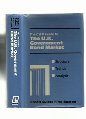 The CSFB Guide to the UK Government Bond Market: Structure, Trends, Analysis