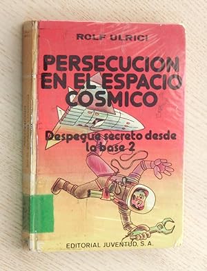 PERSECUCIÓN EN EL ESPACIO CÓSMICO. Despegue secreto desde la base 2. (Ed. Juventud, 1972)