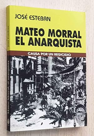 MATEO MORRAL, EL ANARQUISTA. Causa por un regicidio