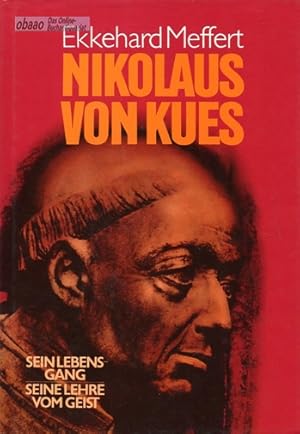 Nikolaus von Kues. Sein Lebensgang, seine Lehre vom Geist