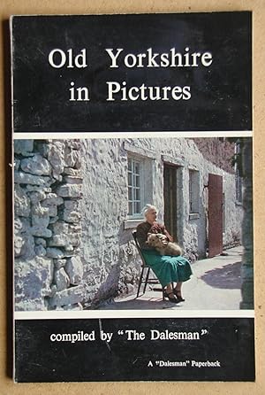 Bild des Verkufers fr Old Yorkshire in Pictures. zum Verkauf von N. G. Lawrie Books