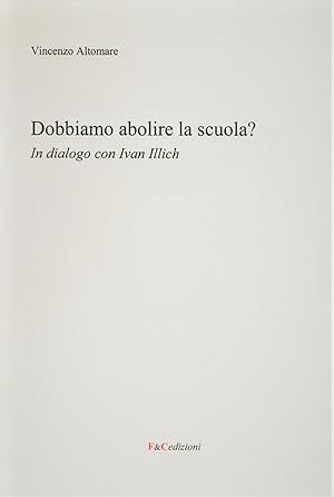 Dobbiamo abolire la scuola? In dialogo con Ivan Illich