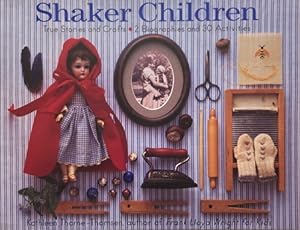 Shaker Children. True Stories and Crafts. 2 Biographies and 30 Activities.