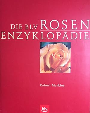 Image du vendeur pour Die BLV-Rosen-Enzyklopdie. mis en vente par Antiquariat J. Hnteler