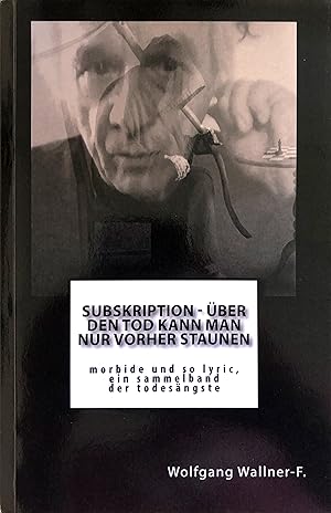 SUBSKRIPTION- ÜBER DEN TOD KANN MAN NUR VORHER STAUNEN - morbide und so lyric, ein sammelband der...