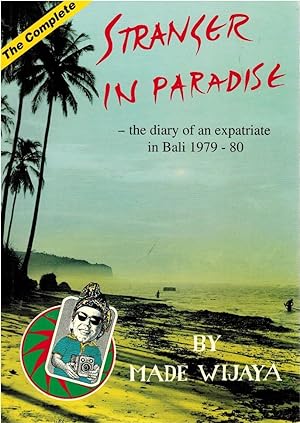 Stranger in paradise : the diary of an expatriate in Bali , 1979-80 / Made Wijaya