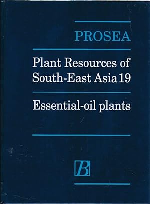 Plant resources of South-East Asia, No. 19, Essential-oil plants / L. P. A. Oyen, Nguyen Xuan Dun...
