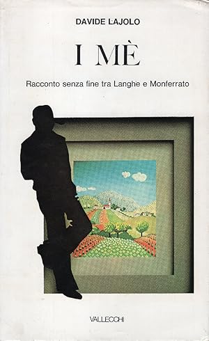 I mè racconto senza fine tra Langhe e Monferrato. Con una lettera di Mario Soldati