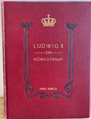 Bild des Verkufers fr Ludwig II. Ein Knigstraum. Mit 9 Abbildungen auf Tafeln. zum Verkauf von Treptower Buecherkabinett Inh. Schultz Volha
