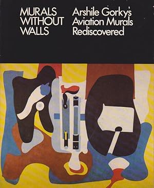 Seller image for Murals Without Walls, Arshile Gorky's Aviation Murals Rediscovered for sale by Heights Catalogues, Books, Comics