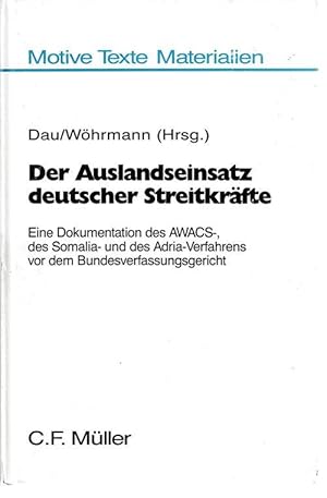 Der Auslandseinsatz deutscher Streitkräfte. Eine Dokumentation des AWACS-, des Somalia- und des A...