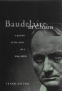 Image du vendeur pour Baudelaire in Chains: A Portrait of the Artist as a Drug Addict mis en vente par Monroe Street Books