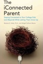 Seller image for iConnected Parent, The: Staying Close to Your Kids in College (And Beyond) While Letting Them Grow Up for sale by Monroe Street Books