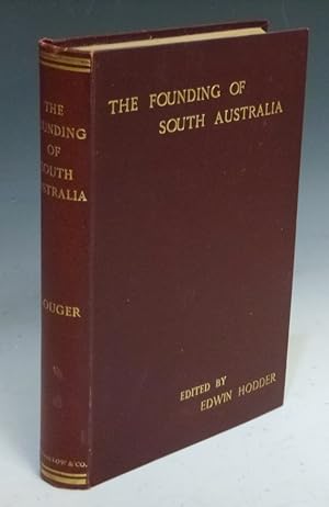 Seller image for The Founding of South Australia as Recorded in the Journals of Mr. Robert Gouger, First Colonial Secretary for sale by Alcuin Books, ABAA/ILAB