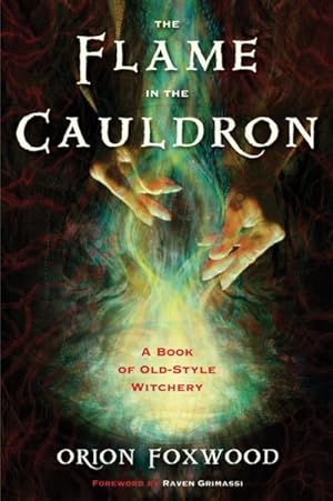 Bild des Verkufers fr Flame in the Cauldron : A Book of Old-Style Witchery zum Verkauf von GreatBookPricesUK