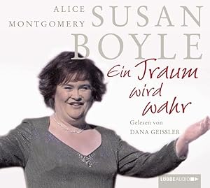 Seller image for Susan Boyle - ein Traum wird wahr. Alice Montgomery. Gelesen von Dana Geissler. Regie: Kathrin Weick. Aus dem Engl. bers. von Jutta Nickel for sale by NEPO UG