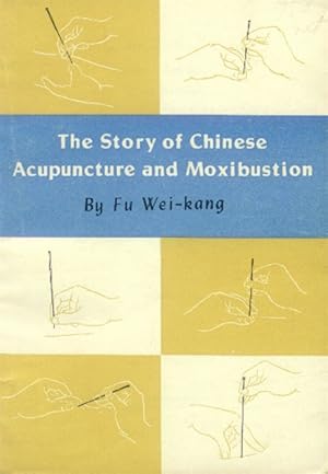 Image du vendeur pour The Story of Chinese Acupuncture and Moxibustion mis en vente par Paperback Recycler