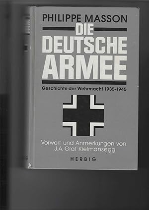 Die deutsche Armee. Geschichte der Wehrmacht 1935 - 1945. Vorwort und Anmerkungen von J. A. Graf ...