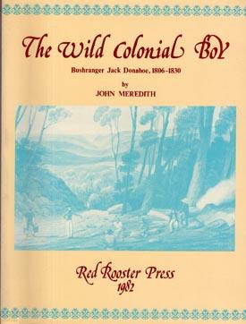 Seller image for The Wild Colonial Boy. Bushranger Jack Donahoe, 1806-1830. for sale by Berkelouw Rare Books