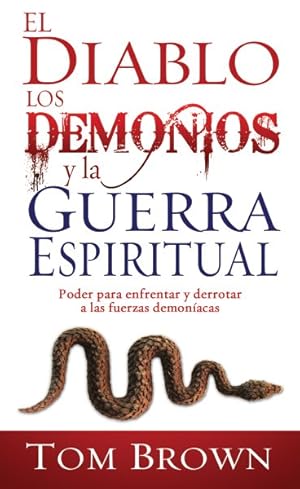 Seller image for El diablo, los demonios y la guerra espiritual/ Devil Demons, and Spiritual Warfare : Poder para enfrentar y derrotar a las fuerzas demoniacas/ Power to Engage and Defeat Demonic Forces -Language: spanish for sale by GreatBookPrices