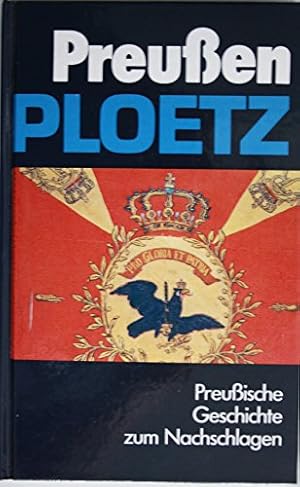 Bild des Verkufers fr Preussen-Ploetz : preuss. Geschichte zum Nachschlagen. von Manfred Schlenke. Unter Mitw. von Thomas Grosser . zum Verkauf von Antiquariat Johannes Hauschild