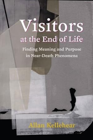 Seller image for Visitors at the End of Life : Finding Meaning and Purpose in Near-Death Phenomena for sale by GreatBookPrices