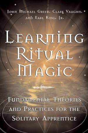 Bild des Verkufers fr Learning Ritual Magic : Fundamental Theory and Practice for the Solitary Apprentice zum Verkauf von GreatBookPricesUK