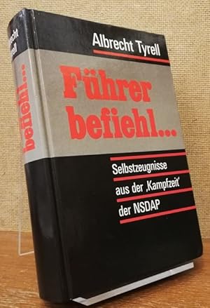 Bild des Verkufers fr Fhrer befiehl . Selbstzeugnisse aus der "Kampfzeit" der NSDAP. zum Verkauf von Antiquariat Unterberger