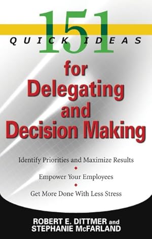 Bild des Verkufers fr 151 Quick Ideas for Delegating and Decision Making zum Verkauf von GreatBookPricesUK